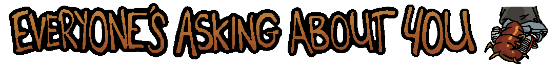 Everyone's Asking About You header